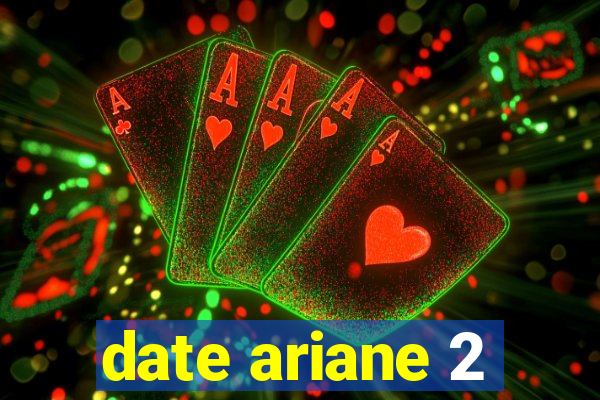 date ariane 2